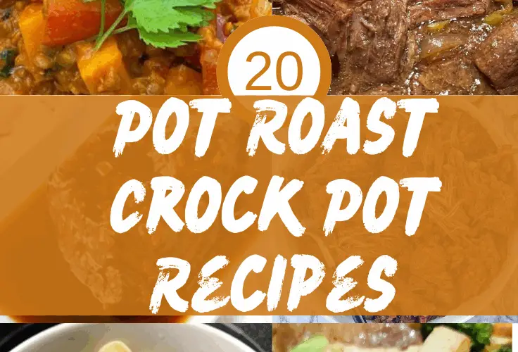 20 Pot Roast Crock Pot Recipes