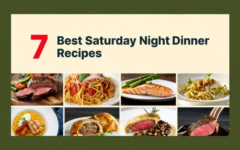 7 Best Saturday Night Dinner Recipes